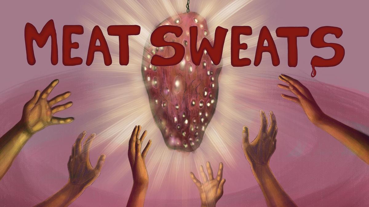Kuvassa kuusi kättä kurottaa kohti valaisinta. Lisäsksi teksti MEAT SWEATS.