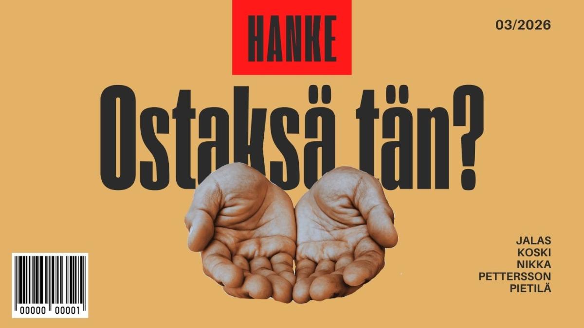 Kuvassa kädet asetettu kupiksi ja teksti HANKE, Ostaksä tän? Alakulmassa viivakoodi