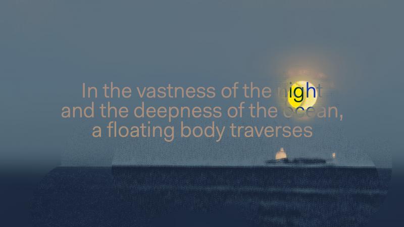 In the backgound a vague scenery of perhaps a boat on the sea and a full moon on a grey sky. In the front the text reads: "In the vastness of the night and the deepness of the ocean, a floating body traverses.