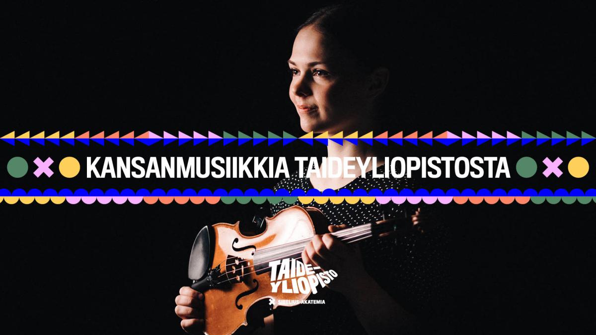 Jonna Lankinen hymyilee kuvassa. Hänellä on käsissään viulu ja tausta on musta. Hän katsoo viistosti vasemmalle. Kuvan päällä on kansanmusiikkia taideyliopistosta -grafiikkaa.